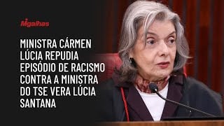 Ministra Cármen Lúcia repudia episódio de racismo contra a ministra do TSE Vera Lúcia Santana