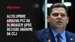 Alcolumbre arquiva PEC da blindagem após decisão unânime da CCJ Alcolumbre arquiva PEC da blindagem após decisão unânime da CCJ