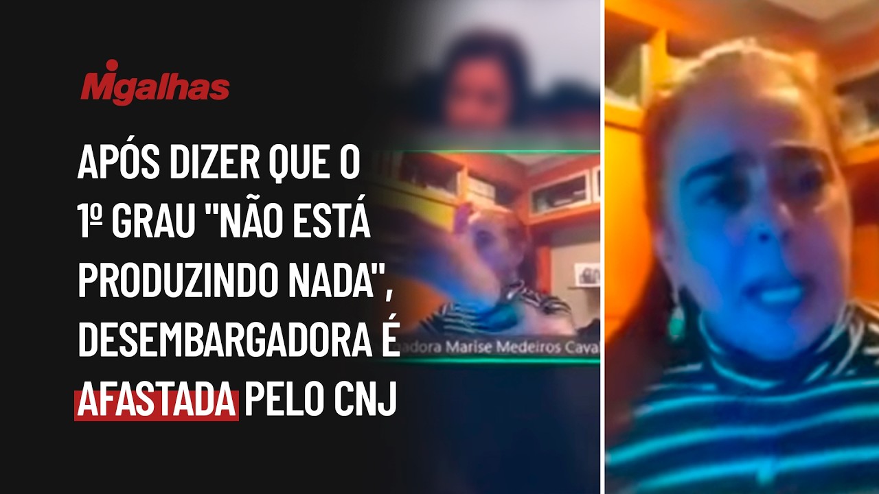 Após dizer que o 1º grau "não está produzindo nada", desembargadora é afastada pelo CNJ