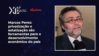 Marcos Perez: privatização e estatização são ferramentas para o desenvolvimento econômico&nbsp;do&nbsp;país
