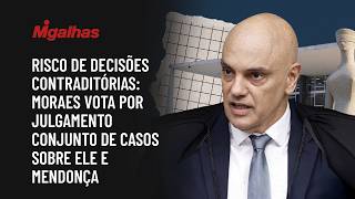Risco de decisões contraditórias: Moraes vota por julgamento conjunto de casos sobre ele e Mendonça