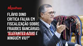 Flávio Dino critica falha em fiscalização sobre fraudes bancárias: "elefantes azuis e ninguém viu?"
