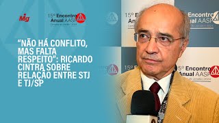 "Não há conflito, mas falta respeito": Ricardo Cintra sobre relação entre STJ e TJ/SP