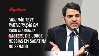 "AGU não teve participação em caso do Banco Master", diz Jorge Messias em sabatina no Senado
