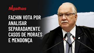 Fachin vota por analisar separadamente casos de Moraes e Mendonça Fachin vota por analisar separadamente casos de Moraes e Mendonça