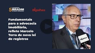 Fundamentais para a advocacia imobiliária, reflete Marcelo Terra de nova lei de registros