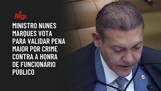 Ministro Nunes Marques vota para validar pena maior por crime contra a honra de funcionário público Ministro Nunes Marques vota para validar pena maior por crime contra a honra de funcionário público