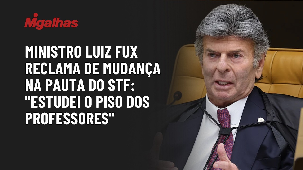 Ministro Luiz Fux reclama de mudança na pauta do STF: "estudei o piso dos professores"