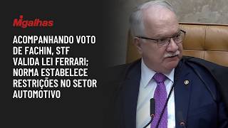 Acompanhando voto de Fachin, STF valida lei Ferrari; norma estabelece restrições no setor automotivo