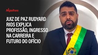 Juiz de paz Rudyard Rios explica profissão, ingresso na carreira e futuro do ofício