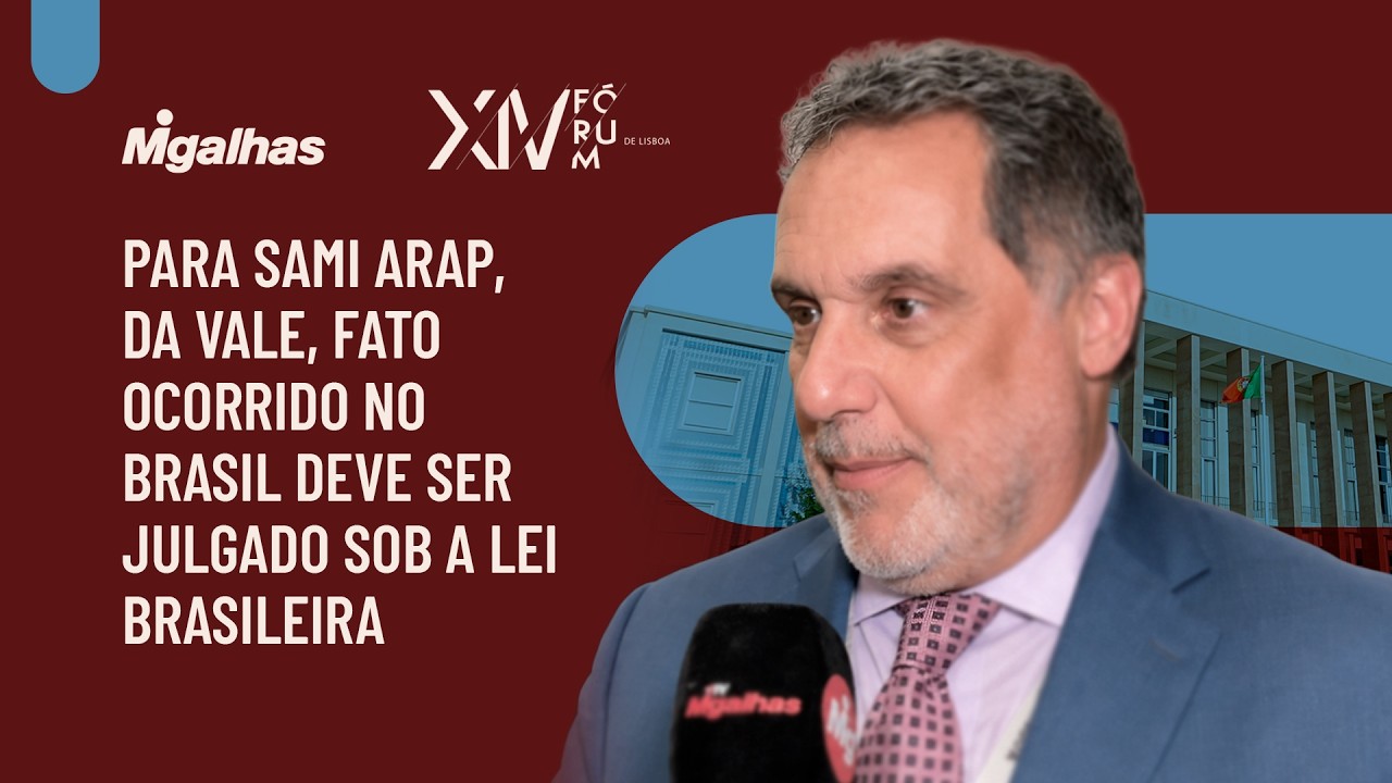 Para Sami Arap, da Vale, fato ocorrido no Brasil deve ser julgado sob a lei brasileira