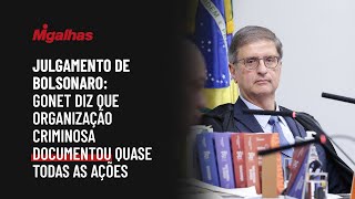 Julgamento de Bolsonaro: Gonet diz que organização criminosa documentou quase todas as ações