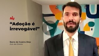 Juiz Ibere Dias explica passo a passo de adoção e destaca que processo é irrevogável