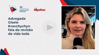 Advogada Gisele Kravchychyn fala da revisão da vida toda
