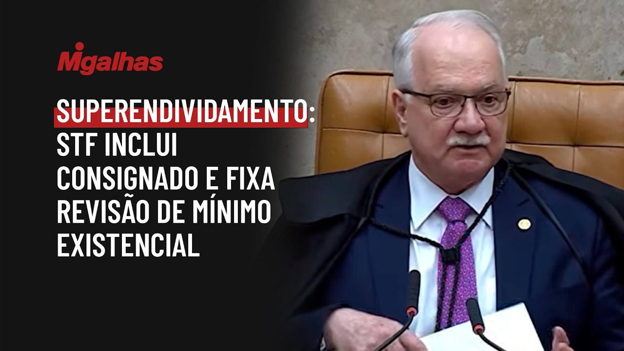 Superendividamento: STF inclui consignado e fixa revisão de mínimo existencial