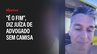 Juíza repreende advogado que entrou em videochamada sem camisa: "É o fim" Juíza repreende advogado que entrou em videochamada sem camisa: "É o fim"
