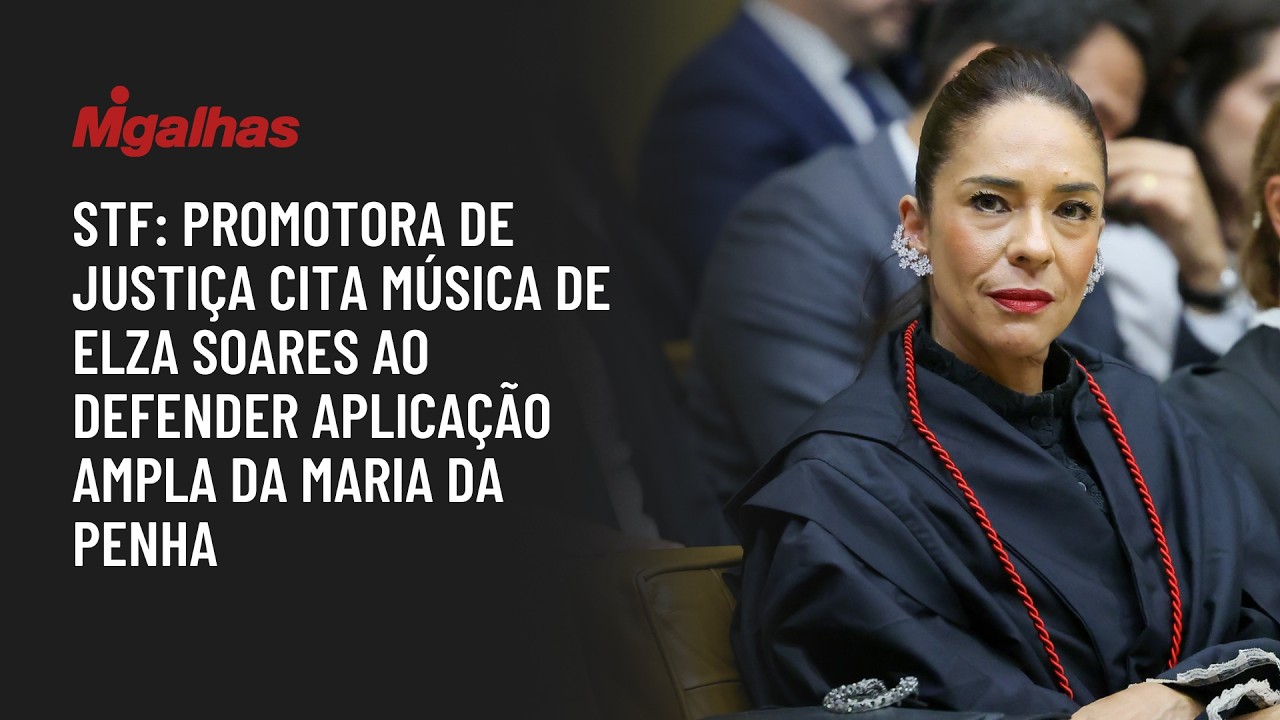 STF: Promotora de Justiça cita música de Elza Soares ao defender aplicação ampla da Maria da Penha