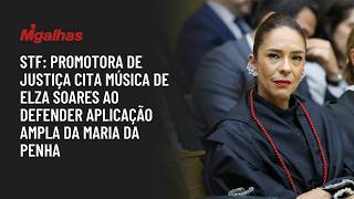 STF: Promotora de Justiça cita música de Elza Soares ao defender aplicação ampla da Maria da Penha