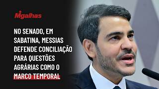 No Senado, em sabatina, Messias defende conciliação para questões agrárias como o marco temporal