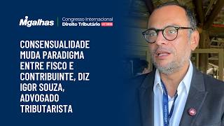 Consensualidade muda paradigma entre fisco e contribuinte, diz Igor Souza, advogado tributarista