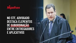 No STF, advogado destaca elementos de subordinação entre entregadores e aplicativos No STF, advogado destaca elementos de subordinação entre entregadores e aplicativos