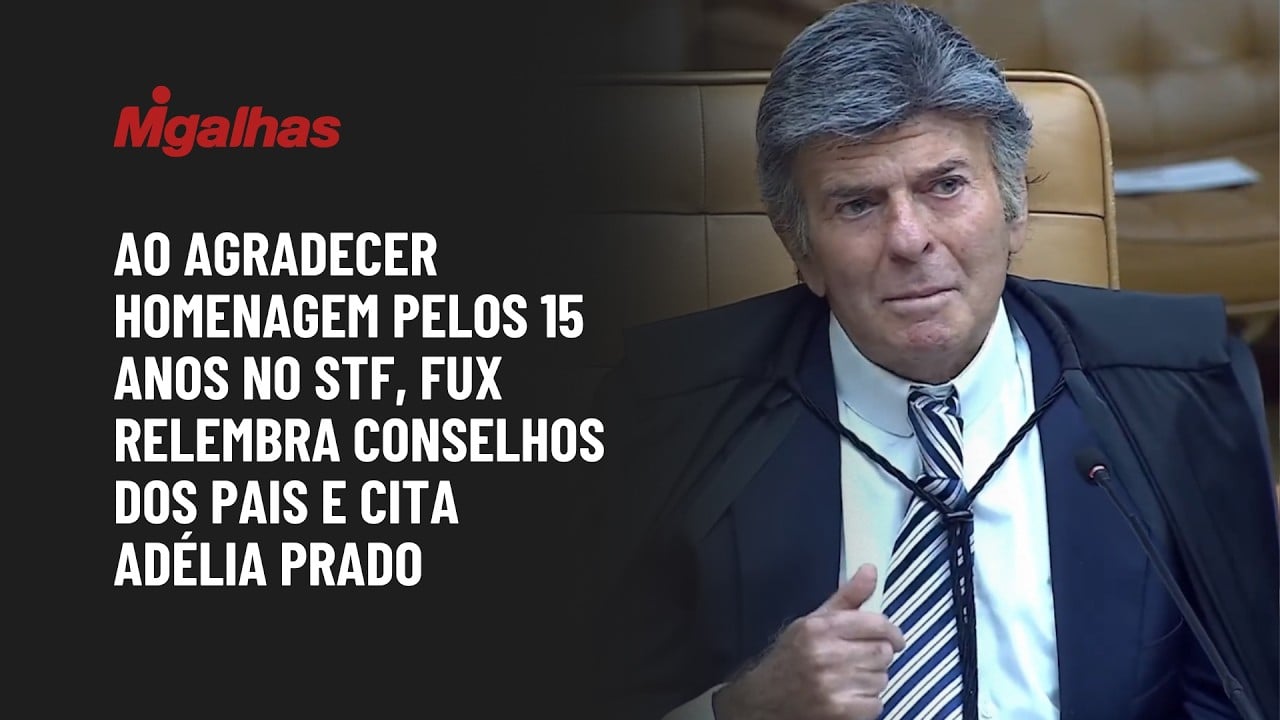 Ao agradecer homenagem pelos 15 anos no STF, Fux relembra conselhos dos pais e cita Adélia Prado