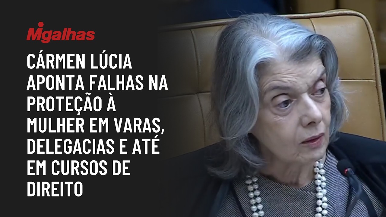 Cármen Lúcia aponta falhas na proteção à mulher em varas, delegacias e até em cursos de Direito