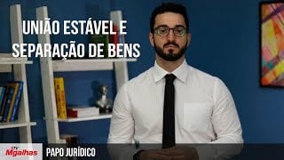 Papo Jurídico - União estável e separação de bens