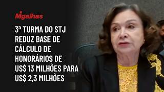 3ª turma do STJ reduz base de cálculo de honorários de US$ 13 milhões para US$ 2,3 milhões
