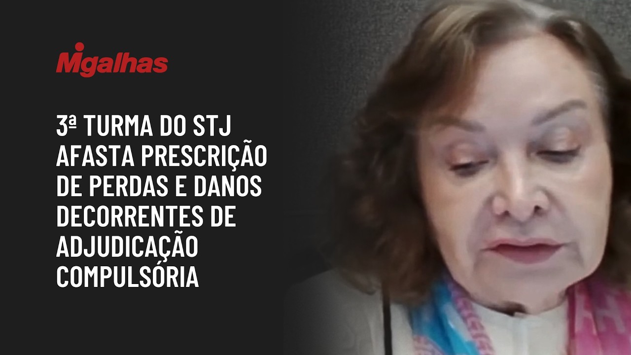 3ª turma do STJ afasta prescrição de perdas e danos decorrentes de adjudicação compulsória