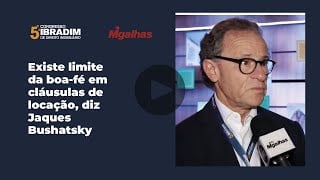Existe limite da boa-fé em cláusulas de locação, diz Jaques Bushatsky