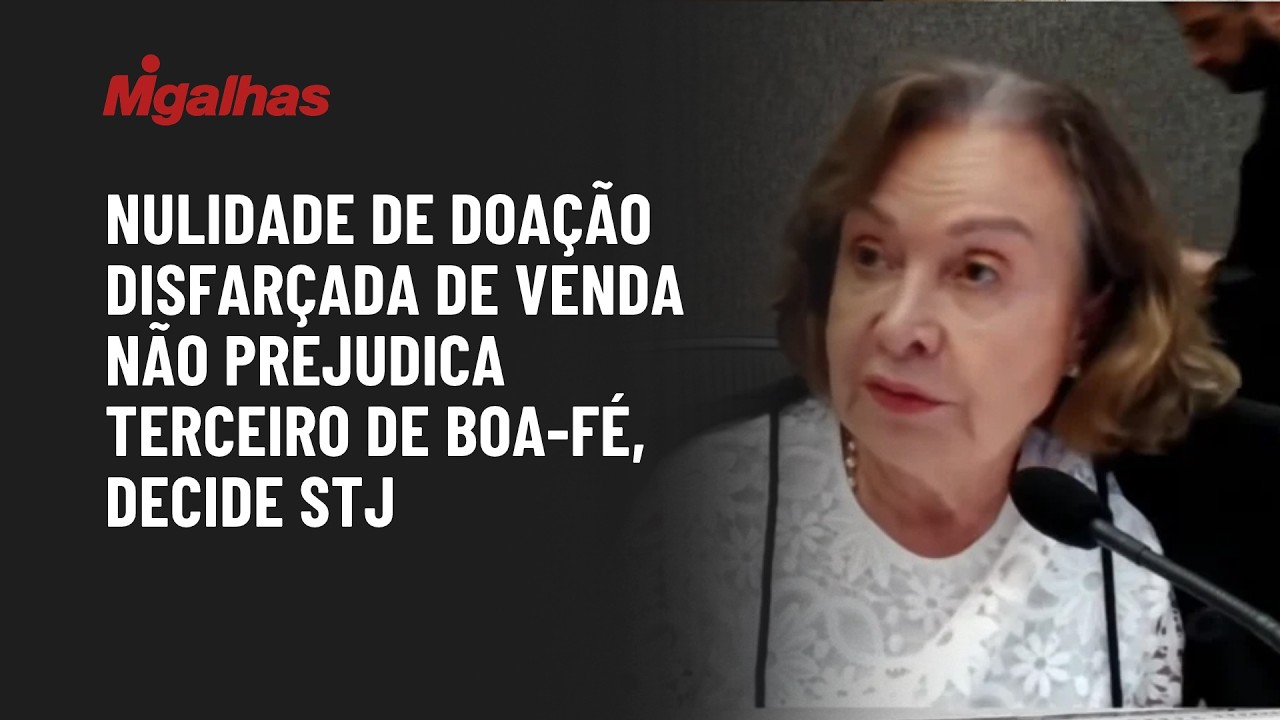 Nulidade de doação disfarçada de venda não prejudica terceiro de boa-fé, decide 3ª turma do STJ
