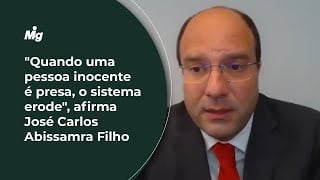 "Quando uma pessoa inocente é presa, o sistema erode", afirma José Carlos Abissamra Filho "Quando uma pessoa inocente é presa, o sistema erode", afirma José Carlos Abissamra Filho