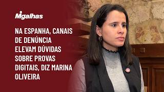 Na Espanha, canais de denúncia elevam dúvidas sobre provas digitais, diz Marina Oliveira