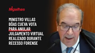 Ministro Villas Bôas Cueva vota para anular julgamento virtual realizado durante recesso forense Ministro Villas Bôas Cueva vota para anular julgamento virtual realizado durante recesso forense