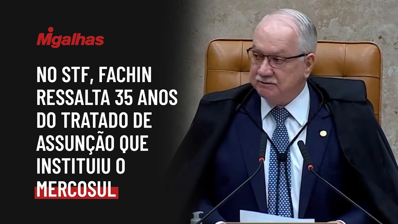 No STF, Fachin ressalta 35 anos do Tratado de Assunção que instituiu o Mercosul