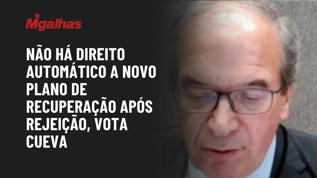Não há direito automático a novo plano de recuperação judicial após rejeição do primeiro, vota Cueva