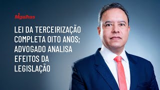 Lei da terceirização completa oito anos; advogado analisa efeitos da legislação