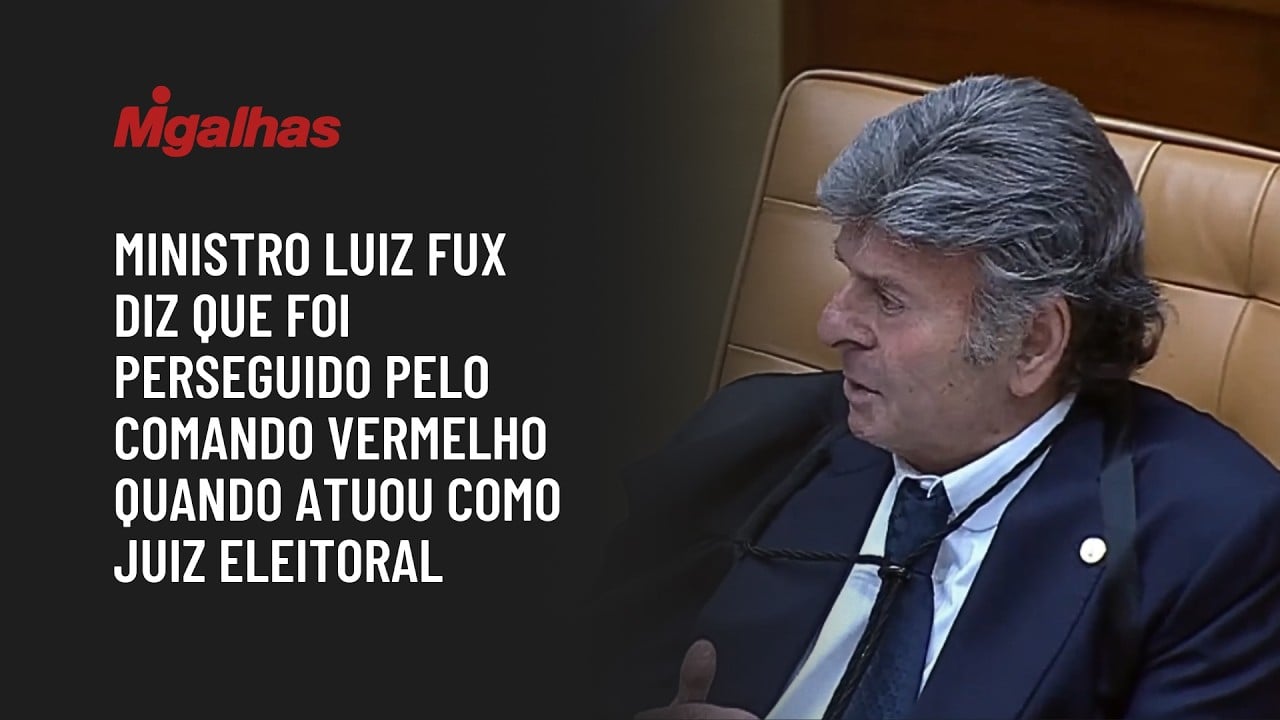Ministro Luiz Fux diz que foi perseguido pelo Comando Vermelho quando atuou como juiz eleitoral