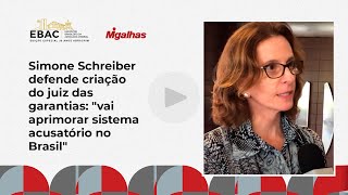 Simone Schreiber defende criação do juiz das garantias: "vai aprimorar sistema acusatório no Brasil"