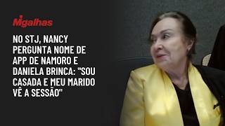 No STJ, Nancy pergunta nome de app de namoro e Daniela brinca: "sou casada e meu marido vê a sessão"