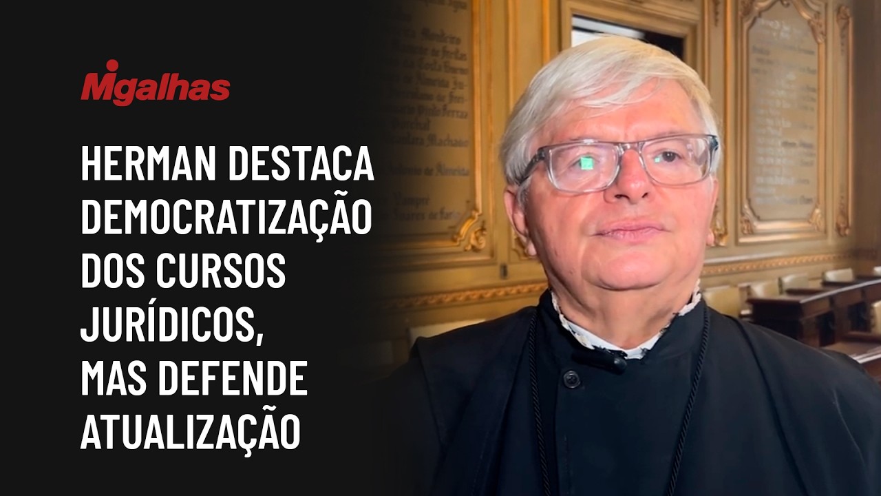 Herman destaca democratização dos cursos jurídicos, mas defende atualização