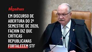 Em discurso de abertura do 2º semestre de 2026,  Fachin diz que críticas republicanas fortalecem STF