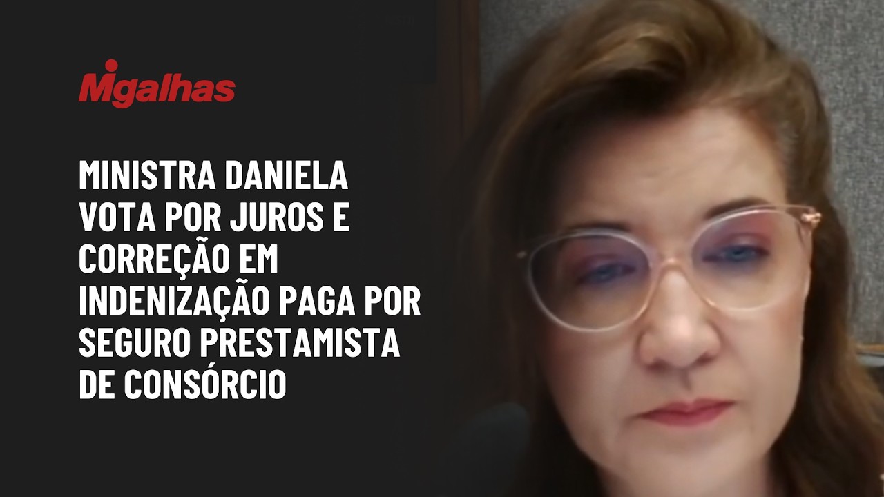 Ministra Daniela vota por juros e correção em indenização paga por seguro prestamista de consórcio
