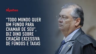 "Todo mundo quer um fundo para chamar de seu", diz Dino sobre criação excessiva de fundos e taxas