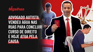 Advogado autista vendeu água nas ruas para concluir curso de Direito e hoje atua pela causa Advogado autista vendeu água nas ruas para concluir curso de Direito e hoje atua pela causa