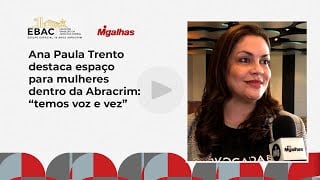 Ana Paula Trento destaca espaço para mulheres dentro da Abracrim: "temos voz e vez"