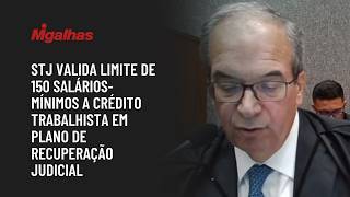 STJ valida limite de 150 salários-mínimos a crédito trabalhista em plano de recuperação judicial