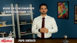 Papo Jurídico - Roubo em estacionamento e responsabilidade civil