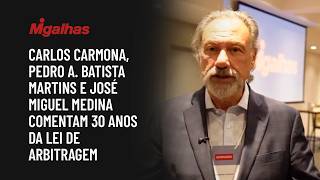 Carlos Carmona, Pedro A. Batista Martins e José Miguel Medina comentam 30 anos da lei de arbitragem